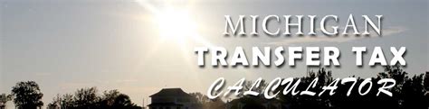 Michigan Property Transfer Tax Calculator Calculate Real Estate Transfer Tax In Michigan Michigan Property Transfer Tax Calculator Calculate Real Estate Transfer Tax In Michigan