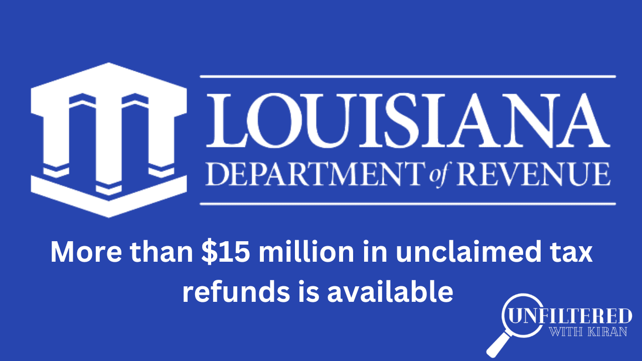 More Than 15 Million In Unclaimed Refunds Available To Louisiana Taxpayers More Than 15 Million In Unclaimed Refunds Available To Louisiana Taxpayers