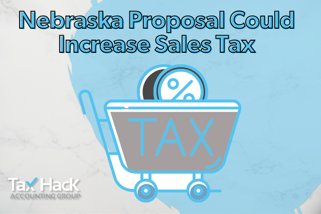 Nebraska Sales Tax Increase Gains Steam Tax Hack Accounting Group