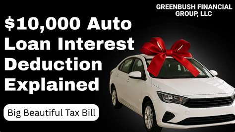 New Auto Loan Interest Deduction Under The Big Beautiful Tax Bill What You Need To Know Greenbush Financial Group