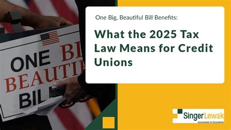 One Big Beautiful Bill Benefits What The 2025 Tax Law Means For Credit Unions Singerlewak One Big Beautiful Bill Benefits What The 2025 Tax Law Means For Credit Unions Singerlewak