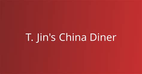 Order Authentic Chinese Online T Jin China Diner Pickup Or Delivery Available