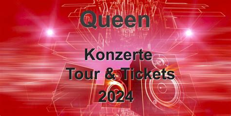 Queen Tour 2024 Deutschland Amp Europa Konzerte Amp Tickets