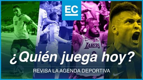Qui N Juega Hoy Revisa La Agenda Deportiva El Comercio