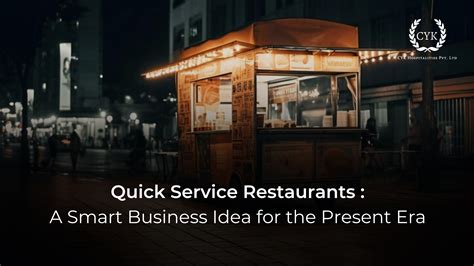 Quick Service Restaurants A Smart Business Idea For The Present Era Cyk Quick Service Restaurants A Smart Business Idea For The Present Era Cyk