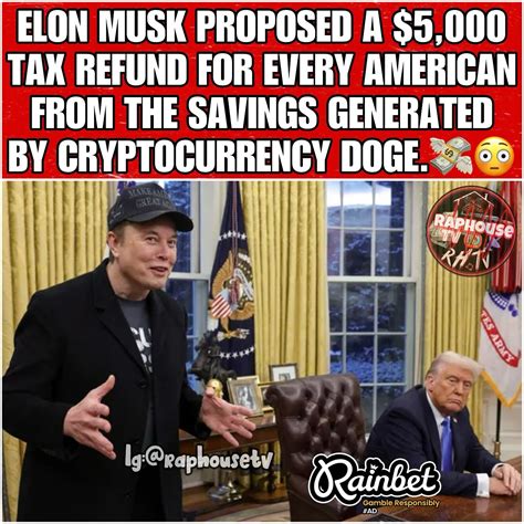 Raphousetv Rhtv On X Elon Musk Proposed A 5 000 Tax Refund For Every American From The Savings Generated By Cryptocurrency Doge Https T Co 5Hetdf1tik X