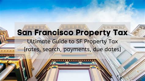 San Francisco Property Tax 2025 Ultimate Guide To Sf Property Tax Rates Search Payments Due Dates