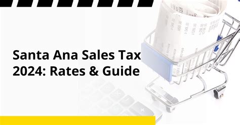 Santa Ana Sales Tax 2024 Rates Exemptions Guide