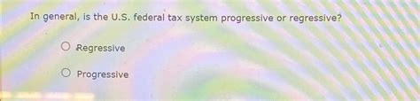 Solved In General Is The U S Federal Tax System Chegg Com Solved In General Is The U S Federal Tax System Chegg Com