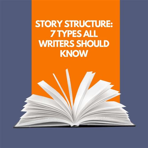 Story Structure 7 Types All Writers Should Know Story Structure 7 Types All Writers Should Know