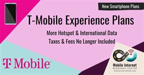 T Mobile Announces New Experience Plans Including Up To 250 Gb Of Mobile Hotspot Data But Taxes And Fees Are Now Extra Mobile Internet Resource Center