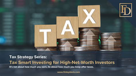 Tax Efficient Investment Strategies For High Net Worth Investors Finley Davis Private Wealth