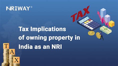 Tax Implications Of Owning Property In India As An Nri Tax Implications Of Owning Property In India As An Nri