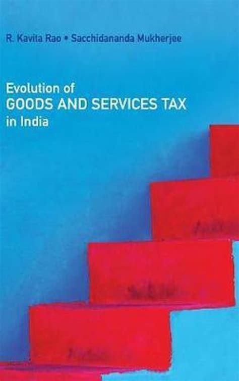 The Evolution Of Goods And Services Tax In India