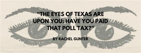 The Eyes Of Texas Are Upon You Have You Paid That Poll Tax Not Even Past The Eyes Of Texas Are Upon You Have You Paid That Poll Tax Not Even Past