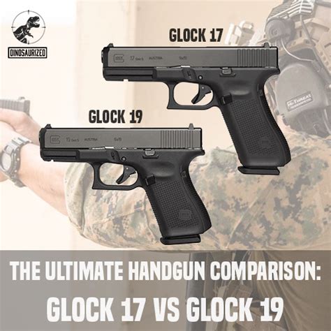 The Ultimate Handgun Comparison Glock 17 Vs Glock 19 Dinosaurized An Army Store