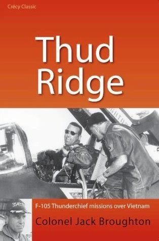Thud Ridge F 105 Thunderchief Missions Over Vietnam Broughton Jack 9780859791168 Abebooks Thud Ridge F 105 Thunderchief Missions Over Vietnam Broughton Jack 9780859791168 Abebooks