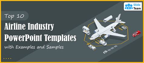 Top 10 Airline Industry Powerpoint Templates With Examples And Samples