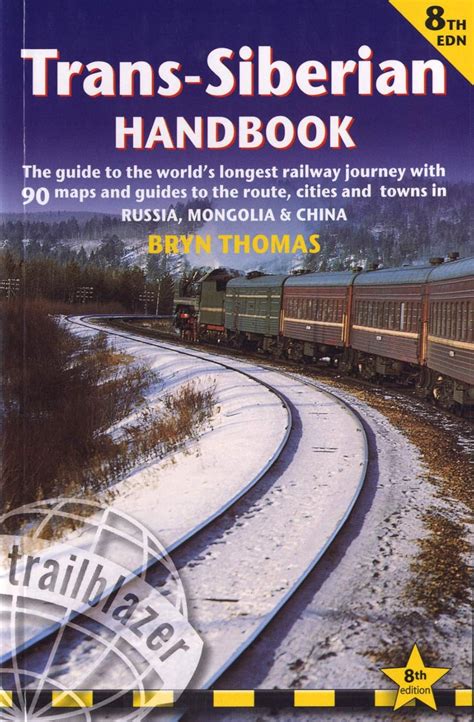 Trans Siberian Handbook The Guide To The World S Longest Railway Journey With 90 Maps And Guides To The Rout Cities And Towns In Russia Mongolia China Thomas Bryn 9781912716081 Amazon Com Books Trans Siberian Handbook The Guide To The World S Longest Railway Journey With 90 Maps And Guides To The Rout Cities And Towns In Russia Mongolia China Thomas Bryn 9781912716081 Amazon Com Books