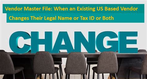Vendor Master File When An Existing Us Based Vendor Changes Their Legal Name Or Tax Id Or Both
