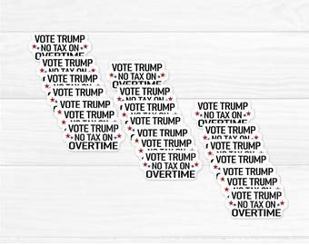 Vote Trump No Tax On Overtime Decal Stickers Vinyl Vote Trump Etsy