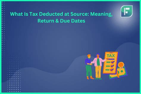 What Is Tax Deducted At Source Meaning Return Due Dates What Is Tax Deducted At Source Meaning Return Due Dates