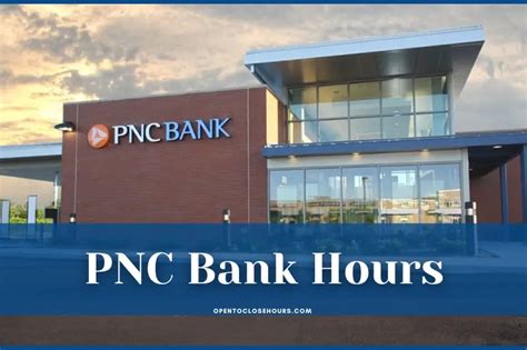 What Time Does PNC Close Today: Tips to Find Accurate Hours