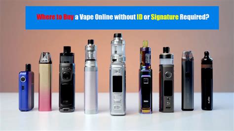 Where To Buy A Vape Online Without Id Or Signature Required Where To Buy A Vape Online Without Id Or Signature Required