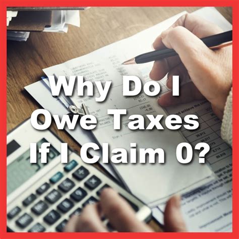 Why Do I Owe Taxes If I Claim 0
