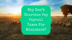 Why Don T Churches Pay Payroll Taxes For Ministers The Pastor S Wallet