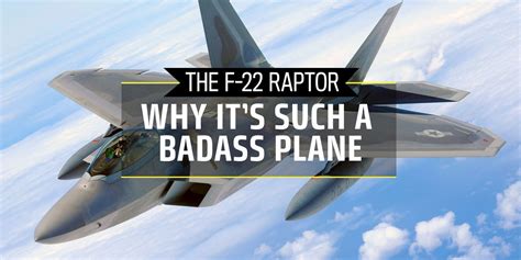 Why The F 22 Raptor Is Such A Badass Plane