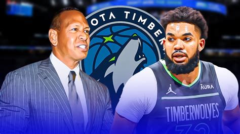 Will An Alex Rodriguez Timberwolves Ownership Takeover Mean A Karl Anthony Towns Exit Will An Alex Rodriguez Timberwolves Ownership Takeover Mean A Karl Anthony Towns Exit